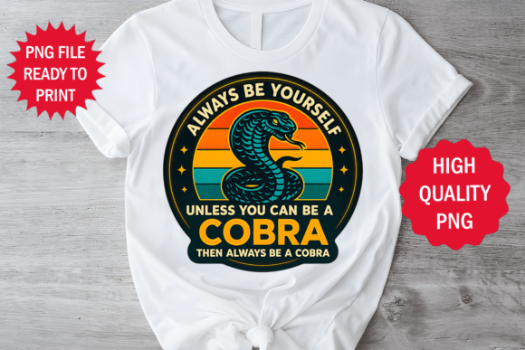 Always Be a Cobra Graphics for T-Shirt Designs