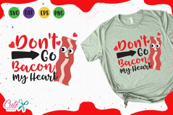 Don't Go Bacon My Heart Svg: A Playful T-Shirt Design Graphic