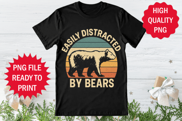 Easily Distracted by Bear Design Png: A Trendy T-Shirt Graphics Asset