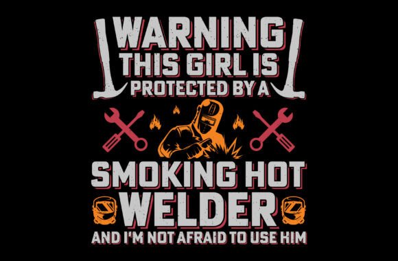 Girls Protected by Welding Sublimation Graphics & T-Shirt Designs