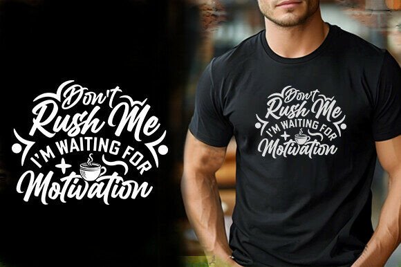 Graphics Review: DON T RUSH ME I M WAITING for MOTIVATION