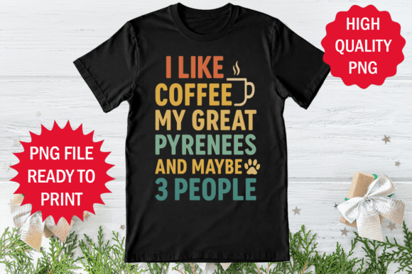 I Like Coffee My Great Pyrenees Dog Png Graphics & T-Shirt Designs