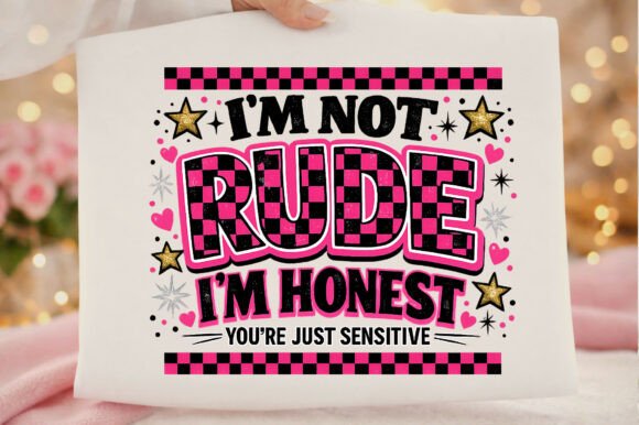 I'm Not Rude I'm Honest: A Bold Graphics T-Shirt Design