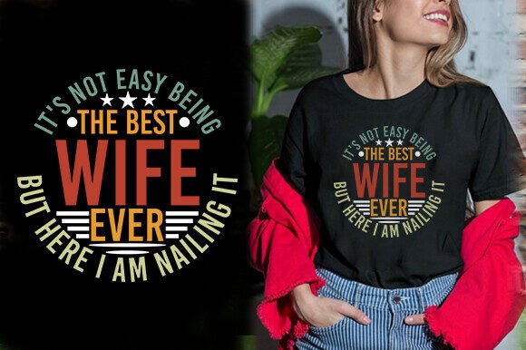 IT S NOT EASY BEING the BEST WIFE EVER: T-Shirt Graphics