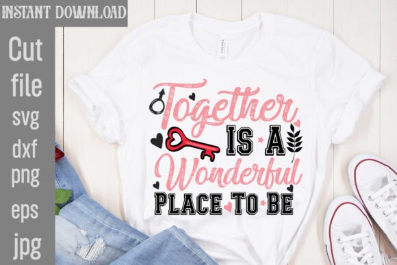 Together is a Wonderful Place to Be SVG for T-Shirt Designs